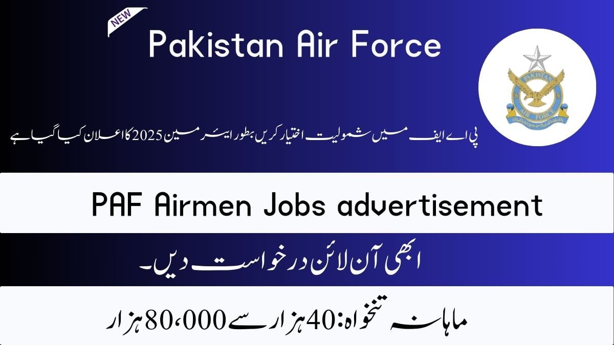 Join PAF as Airmen 2025 Matric Base Apply Online Last Date